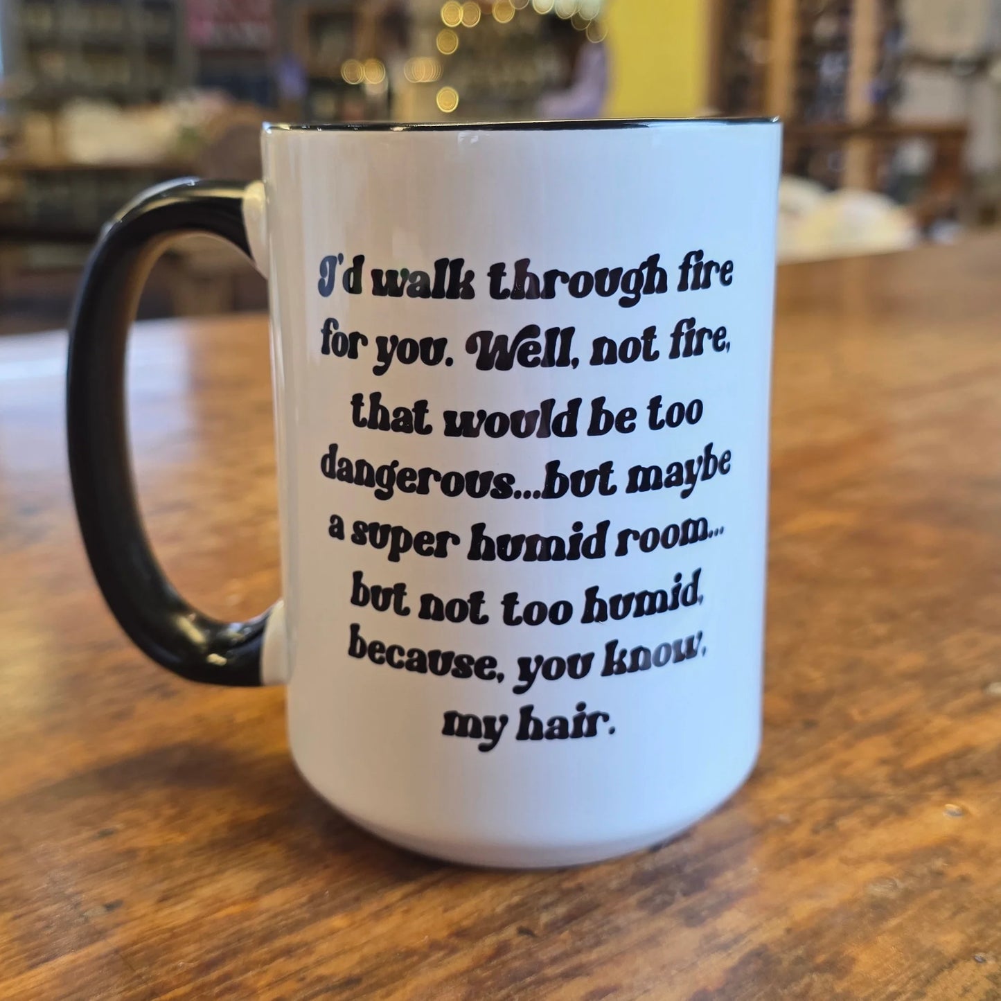 I'd Walk Through Fire Mug